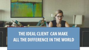 the ideal client can make all the difference in the workd