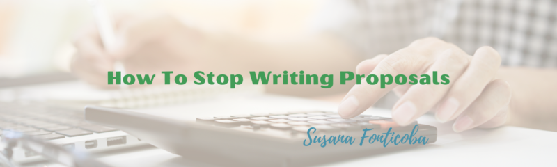 here's how to stop writing proposals